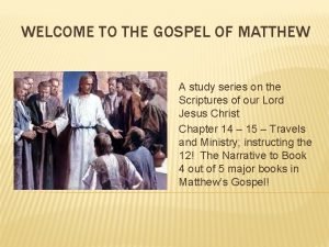 WELCOME TO THE GOSPEL OF MATTHEW A study