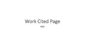 Work Cited Page MLA Works Cited Basic Rules