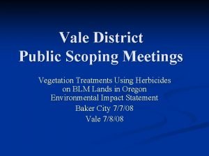 Vale District Public Scoping Meetings Vegetation Treatments Using