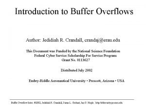 Introduction to Buffer Overflows Author Jedidiah R Crandall