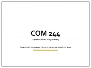 COM 244 Object Oriented Programming Some parts of