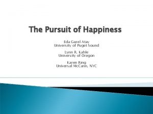The Pursuit of Happiness Eda Gurel Atay University