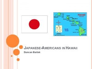 JAPANESEAMERICANS IN HAWAII Duncan Bartok SALLY NAKAMOTO HAYASHI