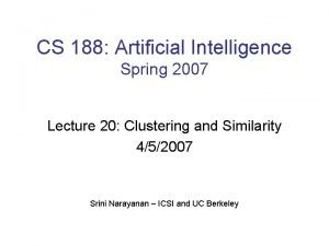 CS 188 Artificial Intelligence Spring 2007 Lecture 20
