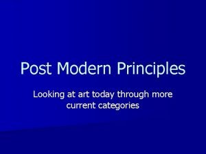 Postmodern principles of art Postmodern principles of art