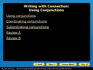 Writing with Connection Using Conjunctions Using conjunctions Coordinating