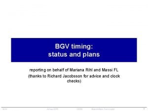 BGV timing status and plans reporting on behalf