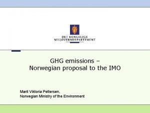 GHG emissions Norwegian proposal to the IMO Marit