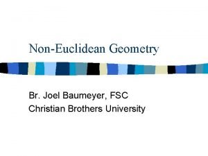 NonEuclidean Geometry Br Joel Baumeyer FSC Christian Brothers