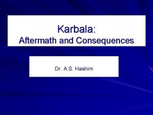Karbala Aftermath and Consequences Dr A S Hashim