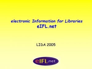 electronic Information for Libraries e IFL net LIDA