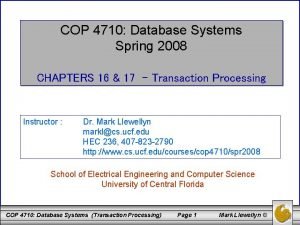 COP 4710 Database Systems Spring 2008 CHAPTERS 16