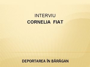 INTERVIU CORNELIA FIAT DEPORTAREA N BRGAN Deportarea n