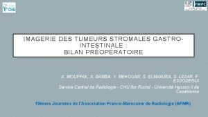 IMAGERIE DES TUMEURS STROMALES GASTROINTESTINALE BILAN PROPRATOIRE A