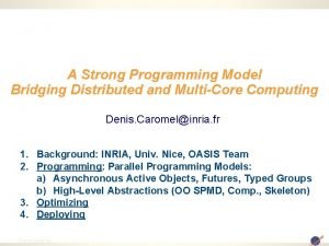 A Strong Programming Model Bridging Distributed and MultiCore
