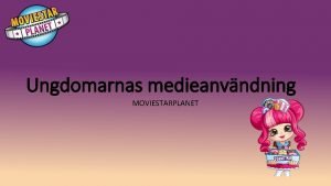 Ungdomarnas medieanvndning MOVIESTARPLANET Moviestarplanet Socialt online virtuelltuniversum Barnungdomar