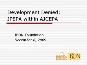 Development Denied JPEPA within AJCEPA IBON Foundation December