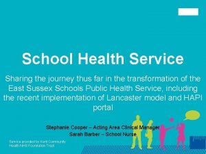 School Health Service Sharing the journey thus far