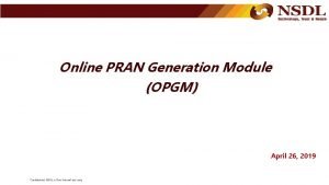 Online PRAN Generation Module OPGM April 26 2019