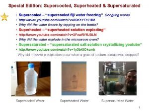 Special Edition Supercooled Superheated Supersaturated Supercooled supercooled fiji