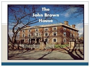 The John Brown House 1782 Thomas Poynton Ives