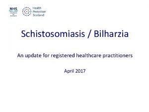 Schistosomiasis Bilharzia An update for registered healthcare practitioners