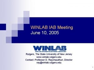 WINLAB IAB Meeting June 10 2005 Rutgers The