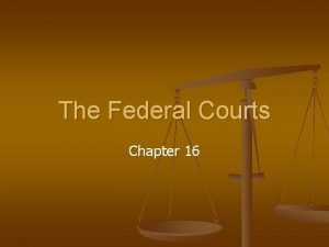 The Federal Courts Chapter 16 The Adversarial System
