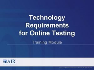 Technology Requirements for Online Testing Training Module Copyright