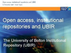 Open access institutional repositories and UBIR 21 November