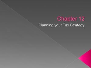 Chapter 12 planning your tax strategy