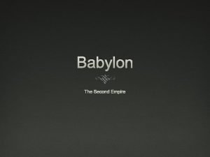 Babylon The Second Empire Significance of Babylon Babel