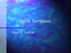 Serial Symbiosis Hugh B Fackrell Symbiosis Computer Filename