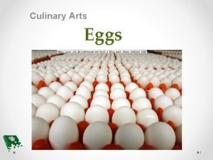 Culinary Arts Eggs 1 Objectives You will be