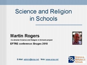 Science and Religion in Schools Martin Rogers Codirector