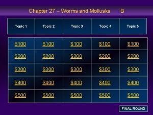 Chapter 27 Worms and Mollusks B Topic 1