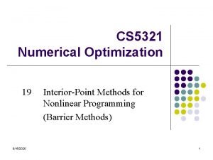 CS 5321 Numerical Optimization 19 9152020 InteriorPoint Methods