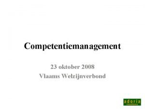 Competentiemanagement 23 oktober 2008 Vlaams Welzijnverbond 1 Top