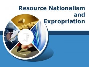 Resource Nationalism and Expropriation Recent Expropriation Acts in