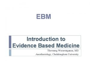 EBM Introduction to Evidence Based Medicine Thewarug Werawatganon