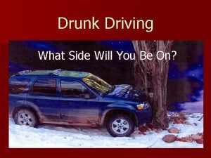 Drunk Driving What Side Will You Be On