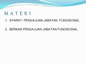 MATERI 1 SYARAT PENGAJUAN JABATAN FUNGSIONAL 2 BERKAS