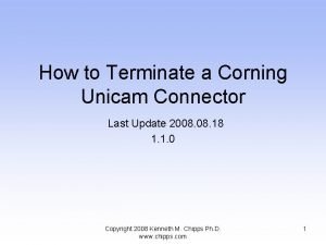 How to Terminate a Corning Unicam Connector Last