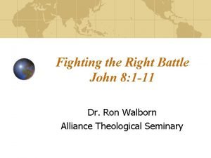 Fighting the Right Battle John 8 1 11