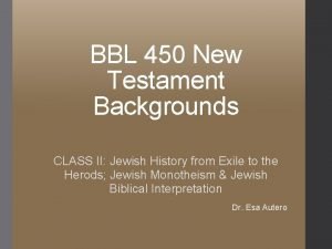 BBL 450 New Testament Backgrounds CLASS II Jewish