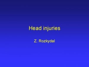 Head injuries Z Rozkydal Head injury Skull fractures