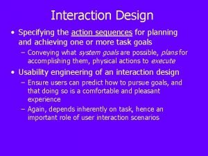 Interaction Design Specifying the action sequences for planning