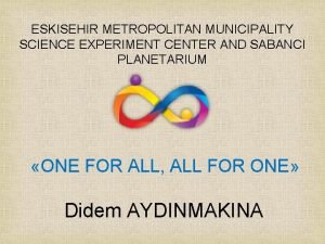 ESKISEHIR METROPOLITAN MUNICIPALITY SCIENCE EXPERIMENT CENTER AND SABANCI