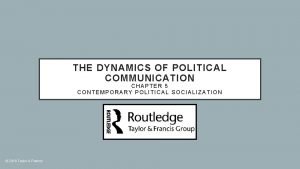 THE DYNAMICS OF POLITICAL COMMUNICATION CHAPTER 5 CONTEMPORARY