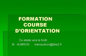 FORMATION COURSE DORIENTATION Du stade vers la fort